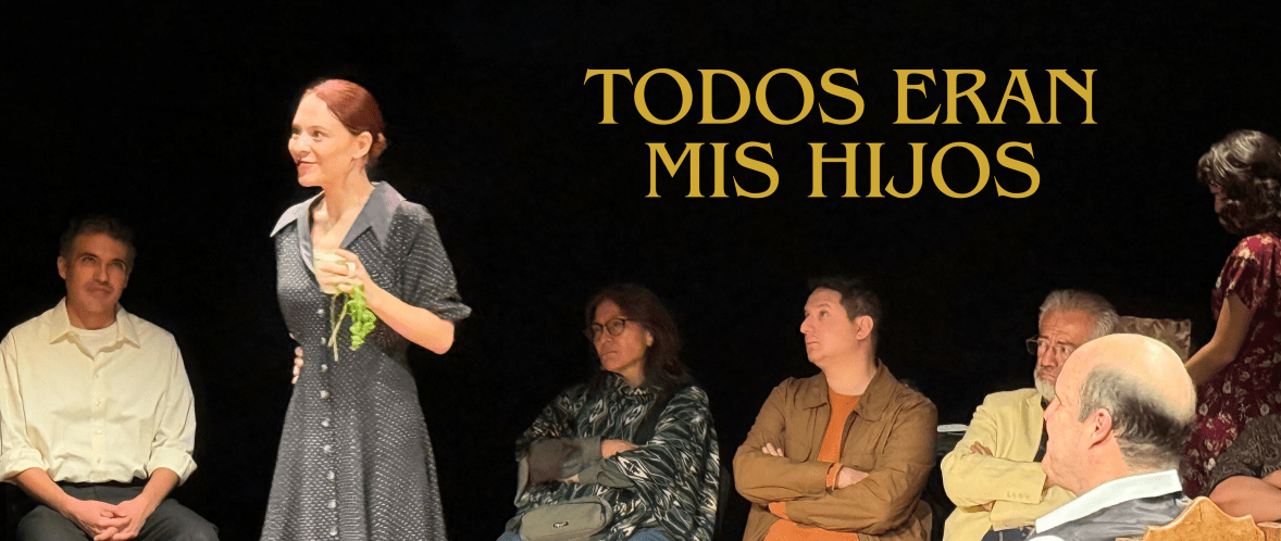 -Todos Eran Mis Hijos- Una obra donde la culpa le gana al&nbsp;amor